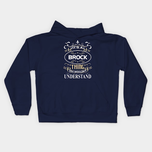 Brock Name Shirt It's A Brock Thing You Wouldn't Understand Kids Hoodie by Sparkle Ontani